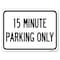 Signmission 15 Minute Parking Only Heavy-Gauge Aluminum Rust Proof Parking Sign, 18" x 24", A-1824-24599 A-1824-24599 - alternate 1